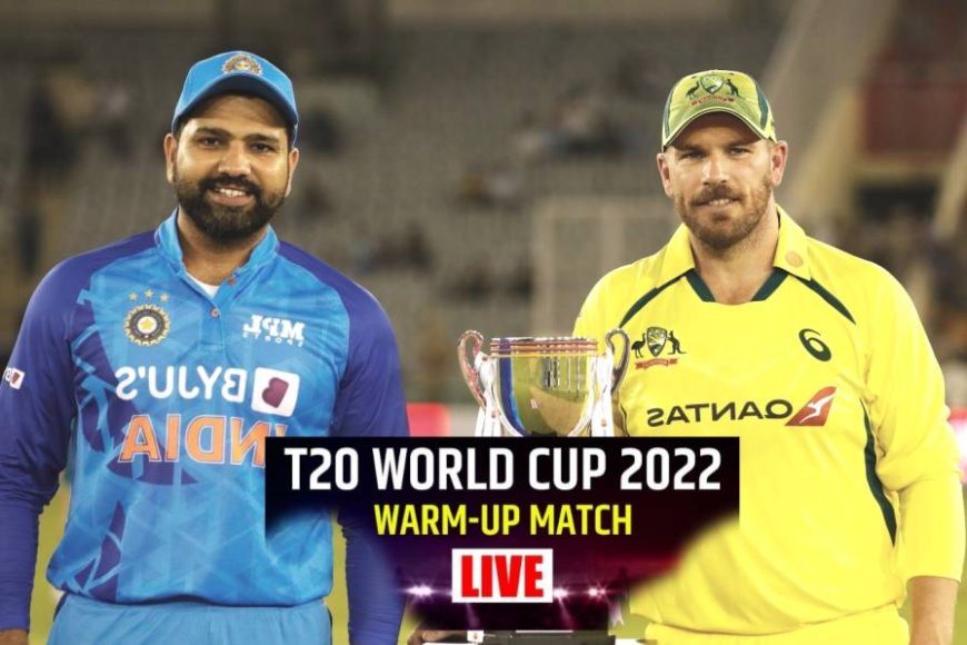 T20 World Cup 2022- वॉर्म-अप मैच में भारत की जीत आस्ट्रेलिया को रौदा