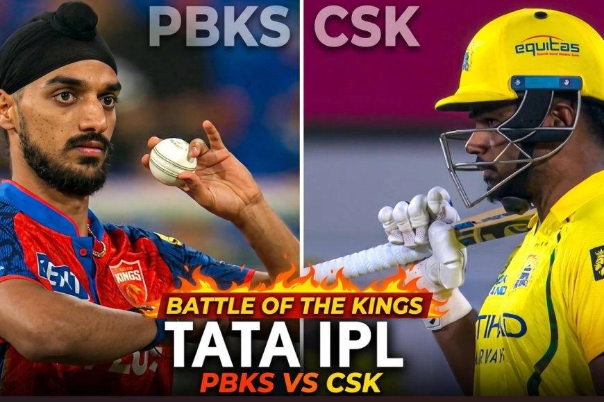 IPL 2026: CSK vs PBKS – कौन सी टीम जीत सकती है? गहराई से विश्लेषण