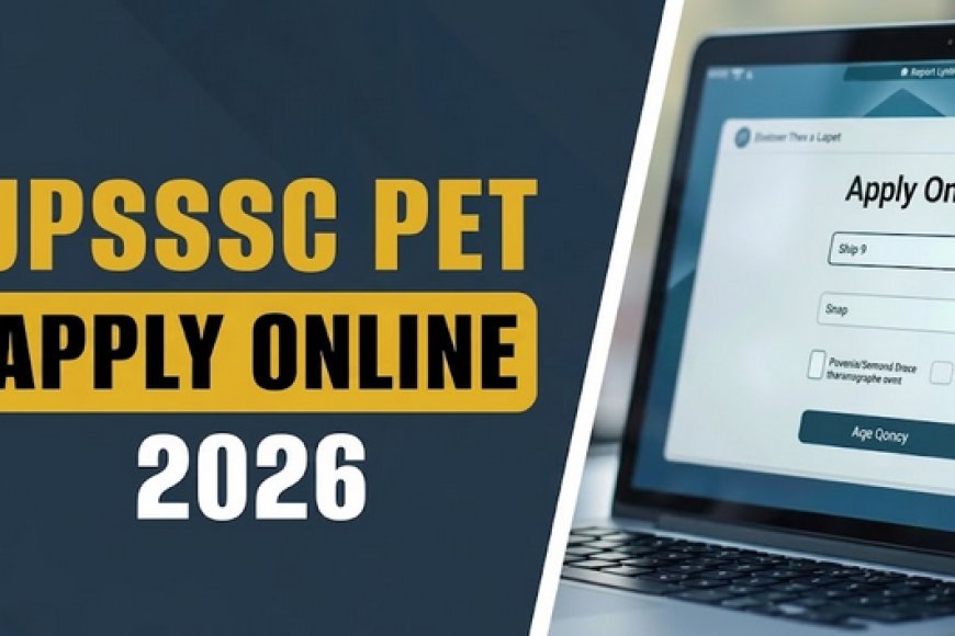 UPSSSC PET 2025 भर्ती 2026: 7830+ पदों की पूरी लिस्ट, आवेदन तिथि और विवरण