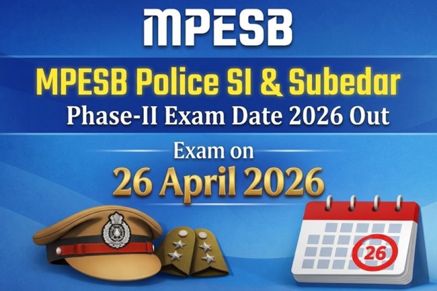 MPESB MP Police Subedar & Sub-Inspector भर्ती 2025: प्रथम चरण परिणाम जारी, द्वितीय चरण एडमिट कार्ड 2026 डाउनलोड करें